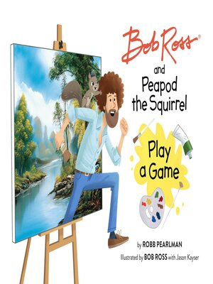 cover image of Bob Ross and Peapod the Squirrel Play a Game